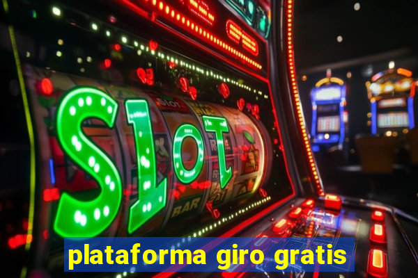 plataforma giro gratis